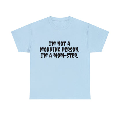 Funny Mom's Unisex Heavy Cotton Tee,"..Im a mom-ster.",Mother's Day Gift,T-shirt for Her, Ladies Adult Unique Novelty Present