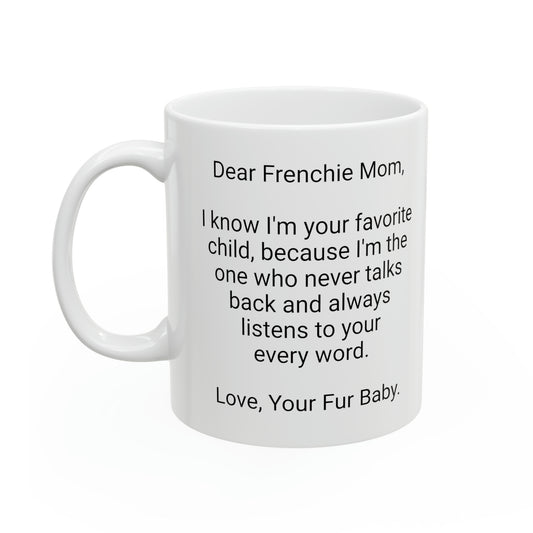 Frenchie Mother's Day 11oz Coffee Mug,"I know I'm your favorite..", Unique Novelty Dog Mother's Present, Dog Mom Gift, Dog Lover Cup, Fur Mom