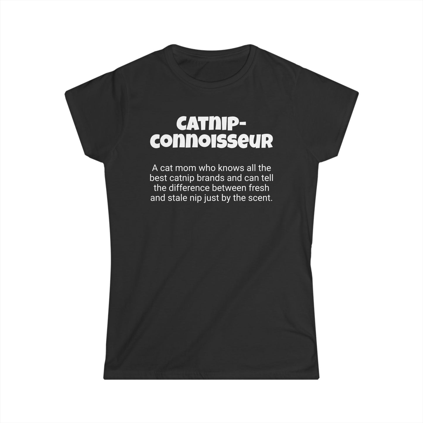 Funny Cat Mom's Women's Softstyle Tee,"Catnip-connoisseur",Mother's Day Gift, Her T-shirt,Ladies Adult Unique Novelty Present