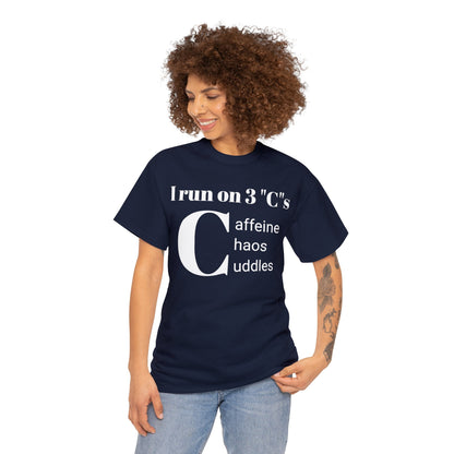 Funny Mom's Unisex Heavy Cotton Tee,"I run on 3 "C"s..",Mother's Day Gift,T-shirt for Her,Ladies Adult Unique Novelty Present