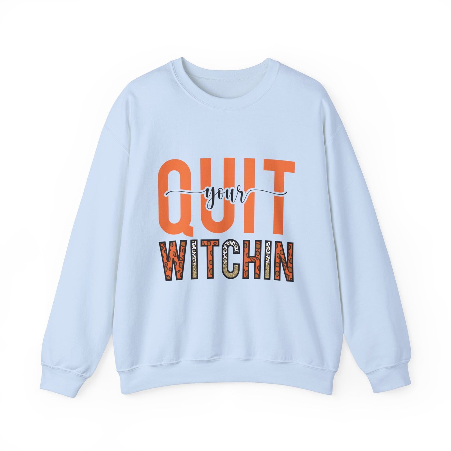 Quit Your Witchin' Sweatshirt Funny Halloween Sweater Witchy Sweatshirt Punny Sweater Quit Complaining Sweat Magical Spooky Season Crewneck