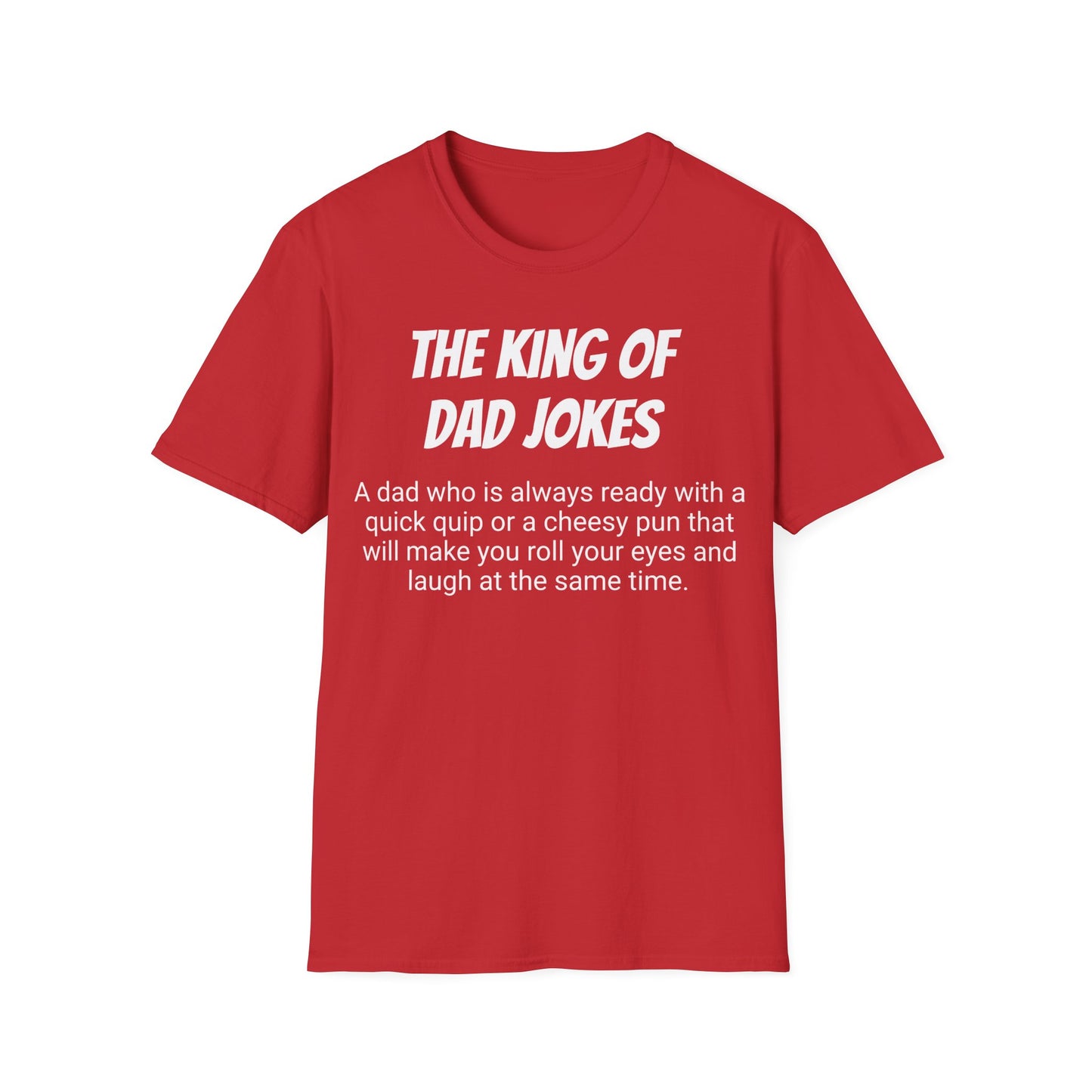 Funny Dad's Mens Softstyle T-shirt, "The King of Dad Jokes", Father's Day Gift, Adult Humorous Unique Novelty Apparel Present