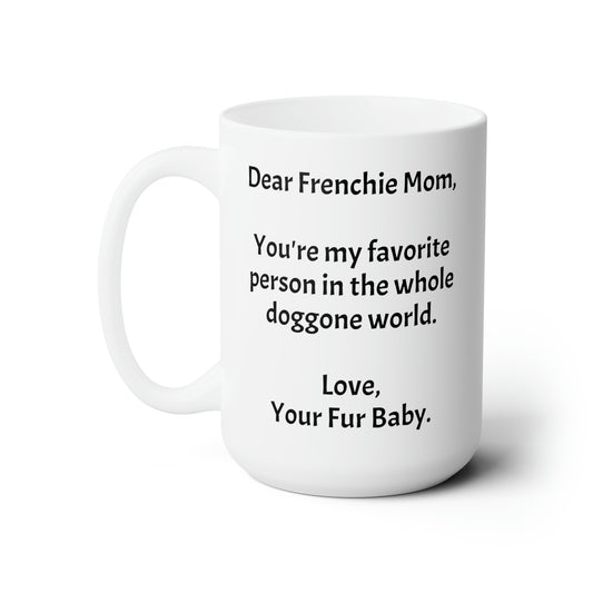 Mother's Day 15oz Coffee Mug,".person in the whole doggone.",Unique Novelty Dog Mother's Present, Special Occasion Dog Mom Gift, Dog Lover Cup