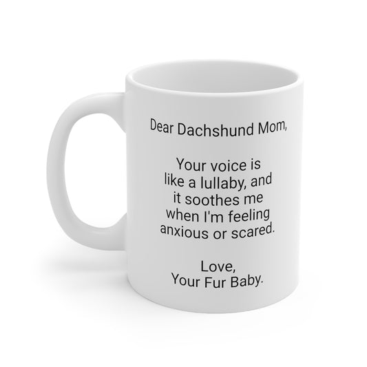 Dachshund Mother's Day 11oz Coffee Mug, "Your voice is like a...", Unique Novelty Dog Mother's Present, Dog Mom Gift, Dog Lover Cup, Fur Mom