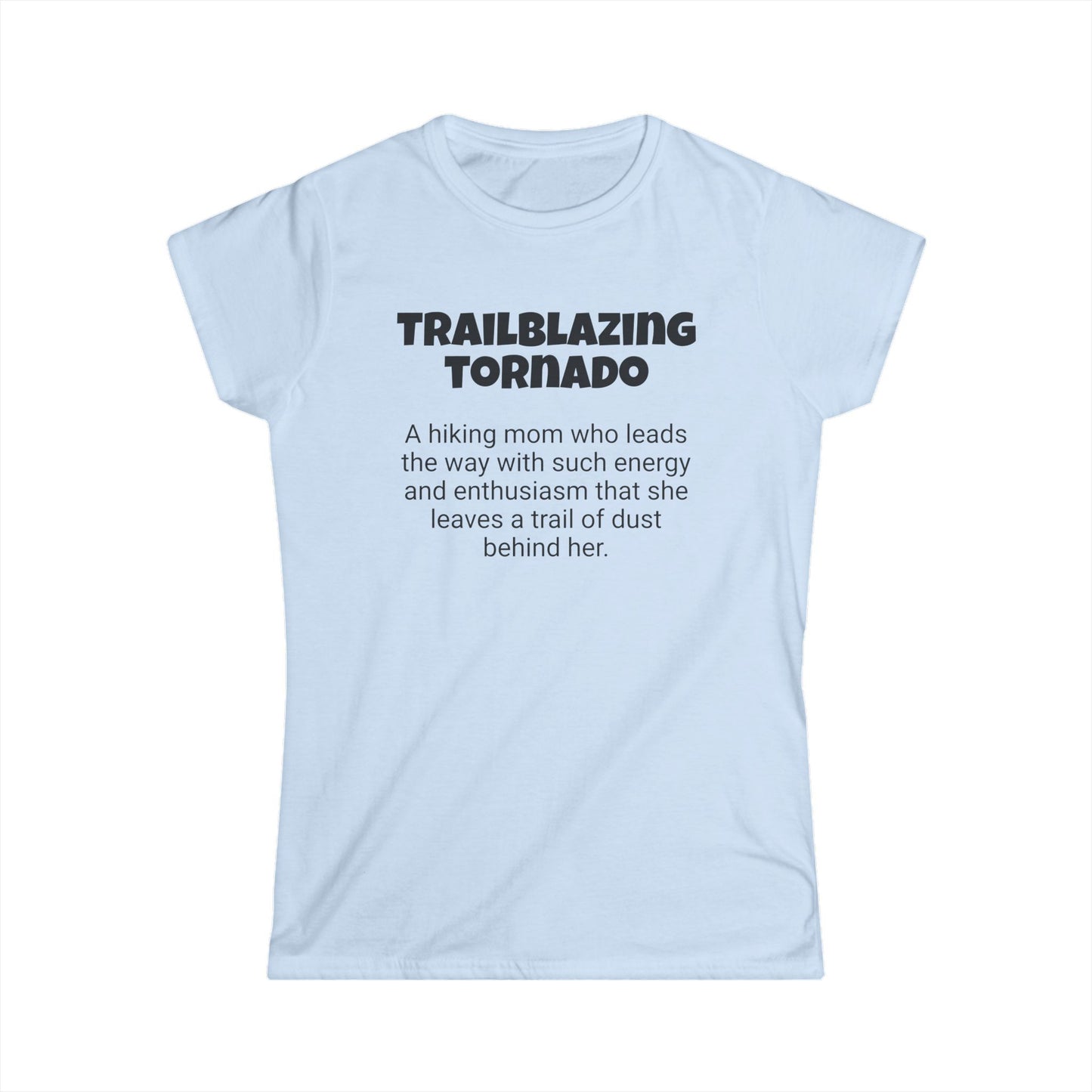 Funny Hiking Mom's Women's Softstyle Tee,"Trailblazing tornado",Mother's Day Gift,Ladies Adult T-shirt Unique Novelty Present