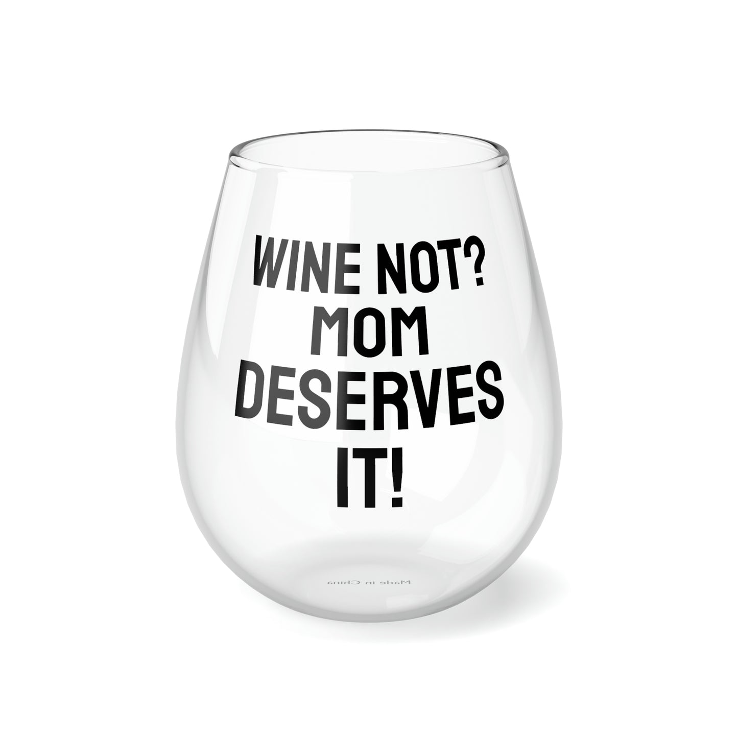 Funny Mother's Stemless Wine Glass,"...Mom deserves it!...", Mother's Day Gift, Best Present for Mom,Christmas, Birthday, Unique Novelty Bar