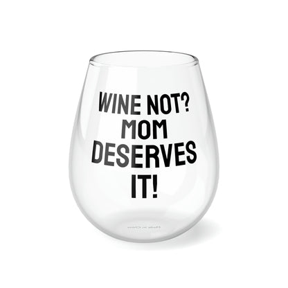 Funny Mother's Stemless Wine Glass,"...Mom deserves it!...", Mother's Day Gift, Best Present for Mom,Christmas, Birthday, Unique Novelty Bar