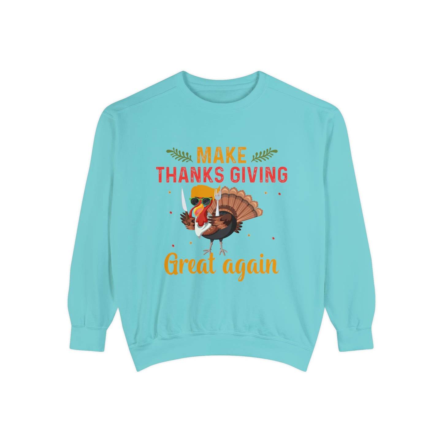 Comfort Colors® Make Thanksgivings Great Again Sweatshirt Turkey Sweater Funny Thanksgiving Sweat Fall Crewneck Autumn Sweatshirt Turkey Day Thanksgiving Family Tee