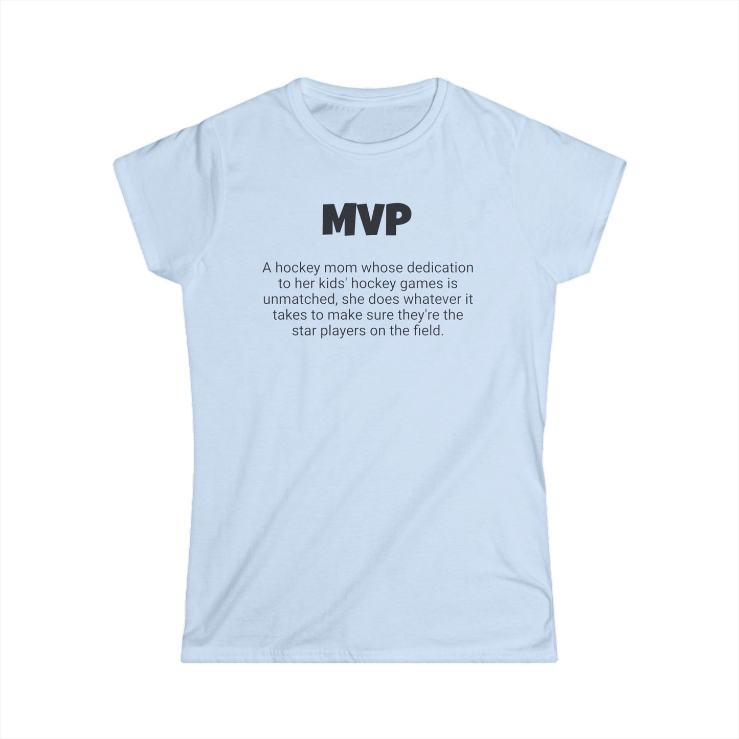 Funny Hockey Mom's Women's Softstyle Tee, "MVP", Mother's Day Gift, Ladies Adult T-shirt Unique Novelty Present