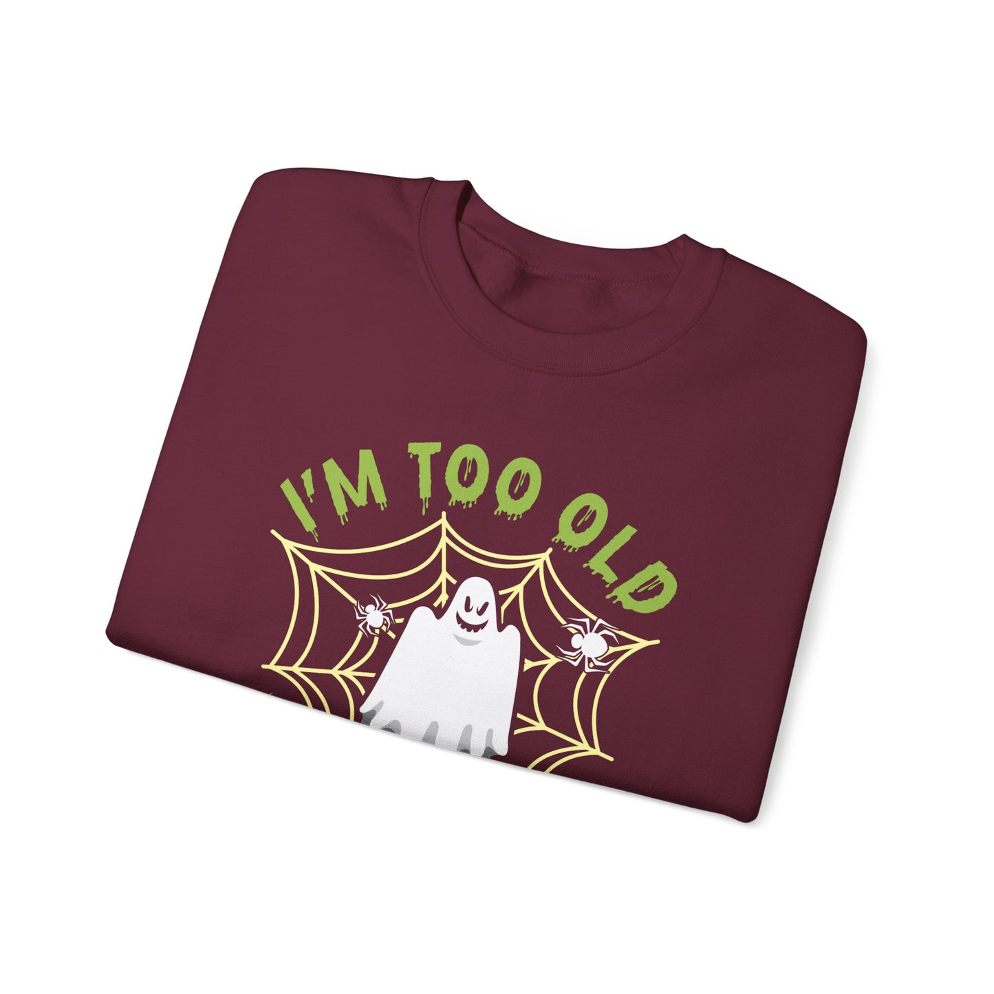 I Am Too Old For This Boo Sheet Sweatshirt Funny Halloween Sweater Spooky Sweatshirt Ghost Sweat Halloween Adult Costume Sarcastic Halloween