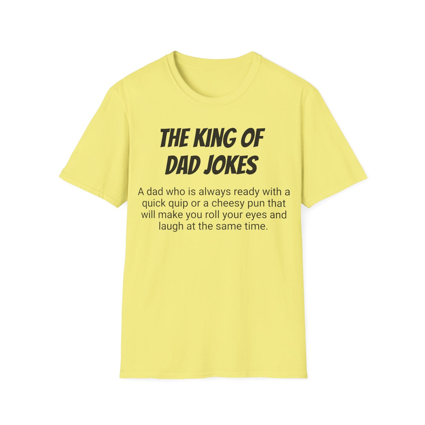 Funny Dad's Mens Softstyle T-shirt, "The King of Dad Jokes", Father's Day Gift, Adult Humorous Unique Novelty Apparel Present