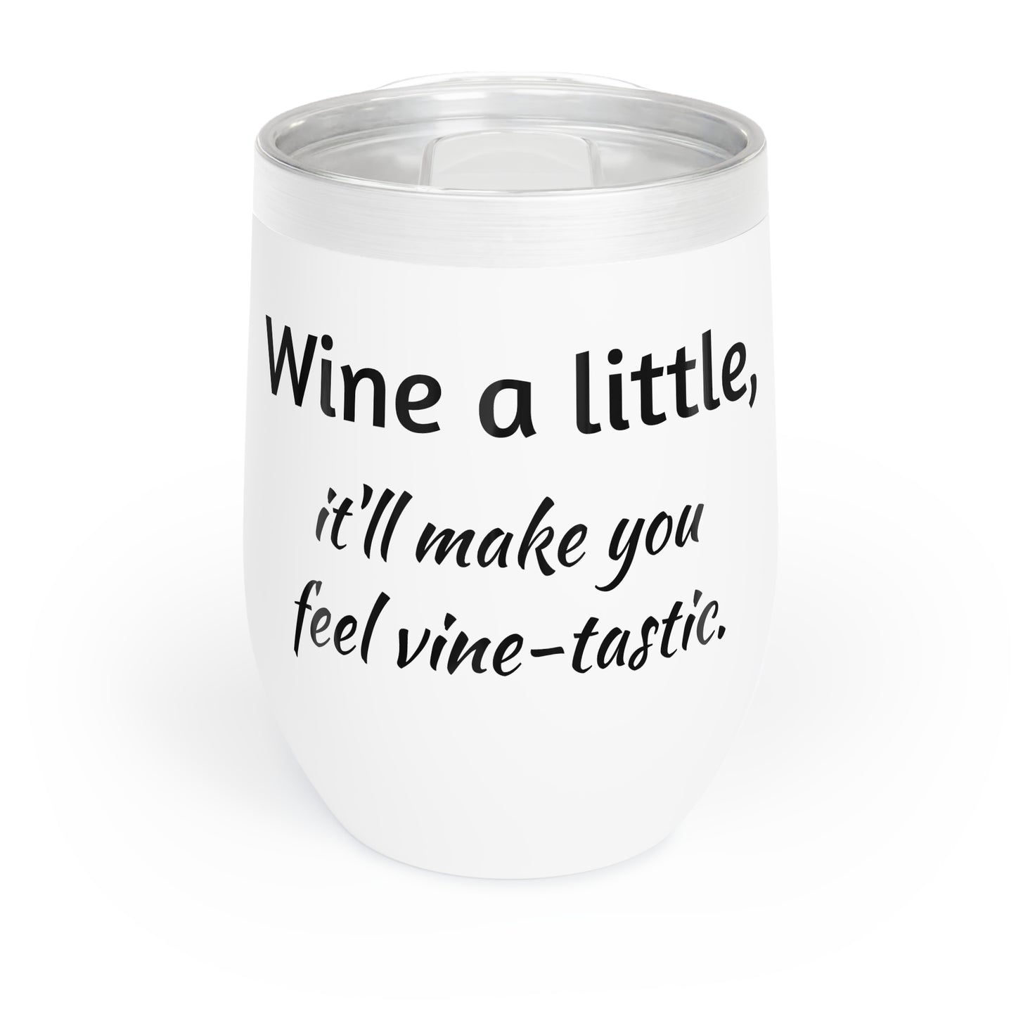 Funny Mother's Chill Wine Tumbler, "...feel vine-tastic.", Mother's Day Gift, Best Present for Mom,Christmas,Birthday, Unique Novelty Bar