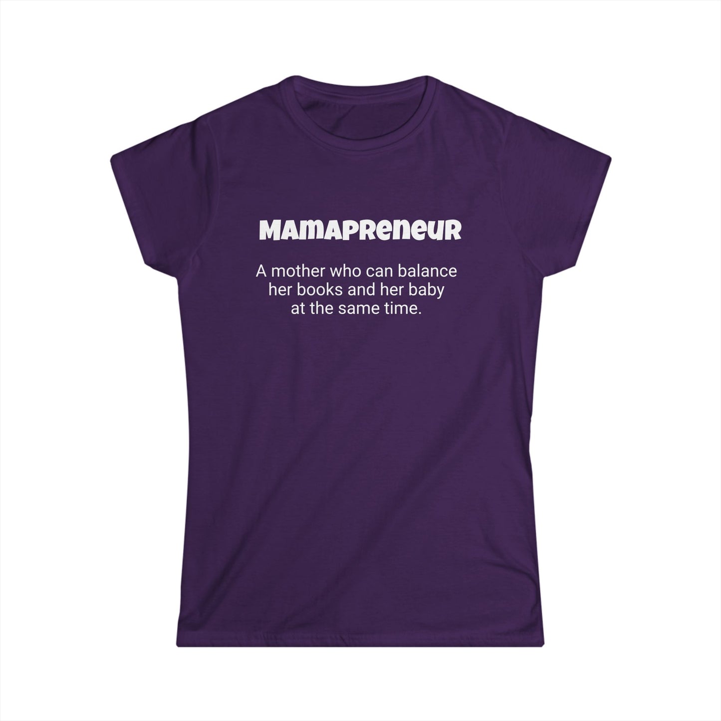 Funny Mom's Women's Softstyle Tee, "Mamapreneur", Mother's Day Gift,T-shirt for Her, Ladies Adult Unique Novelty Present