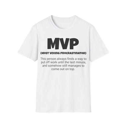 Funny Unisex Softstyle T-Shirt,"MVP - Most Vexing Procrastinator", Unique Apparel Gift, Humorous Cool Gag Novelty Tee Present