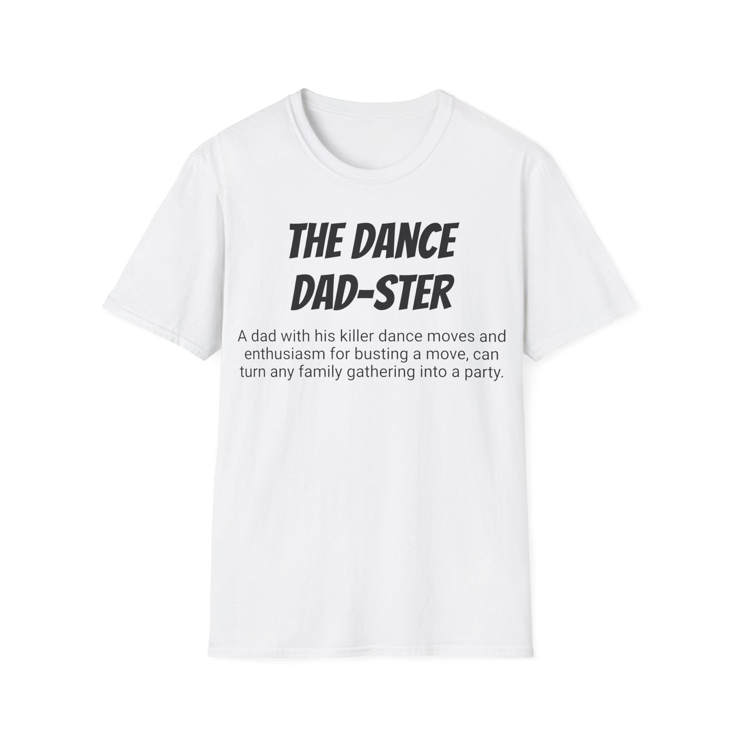 Funny Dad's Mens Softstyle T-shirt, "The Dance Dad-ster",Father's Day Gift, Tee for Him,Adult Humorous Unique Novelty Present