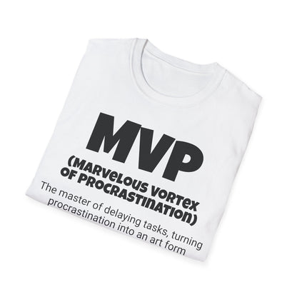 Funny Unisex Softstyle T-Shirt,"MVP - Marvelous Vortex of Procrastinatior", Unique Apparel Gift, Cool Gag Novelty Tee Present