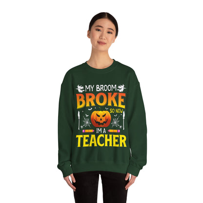 My Broom Broke So Now I'm A Teacher Sweatshirt Funny Teacher Halloween Sweater Pumpkin Teacher Appreciation Teacher Life New Teacher Gift