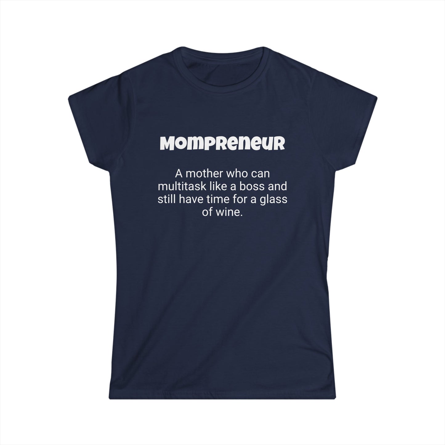 Funny Mom's Women's Softstyle Tee, "Mompreneur", Mother's Day Gift,T-shirt for Her, Ladies Adult Unique Novelty Present