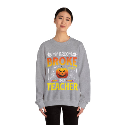 My Broom Broke So Now I'm A Teacher Sweatshirt Funny Teacher Halloween Sweater Pumpkin Teacher Appreciation Teacher Life New Teacher Gift