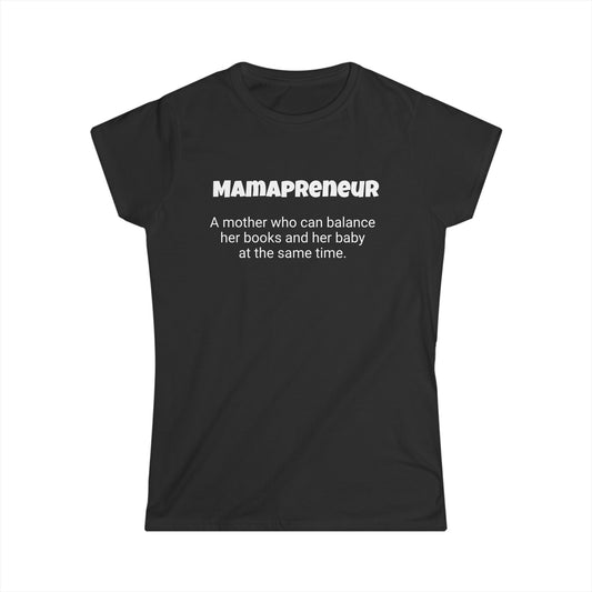 Funny Mom's Women's Softstyle Tee, "Mamapreneur", Mother's Day Gift,T-shirt for Her, Ladies Adult Unique Novelty Present