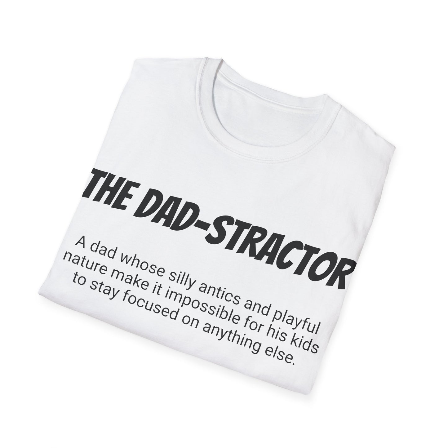 Funny Dad's Mens Softstyle T-shirt, "The Dad-stractor", Father's Day Gift, Tee for Him, Adult Humorous Unique Novelty Present