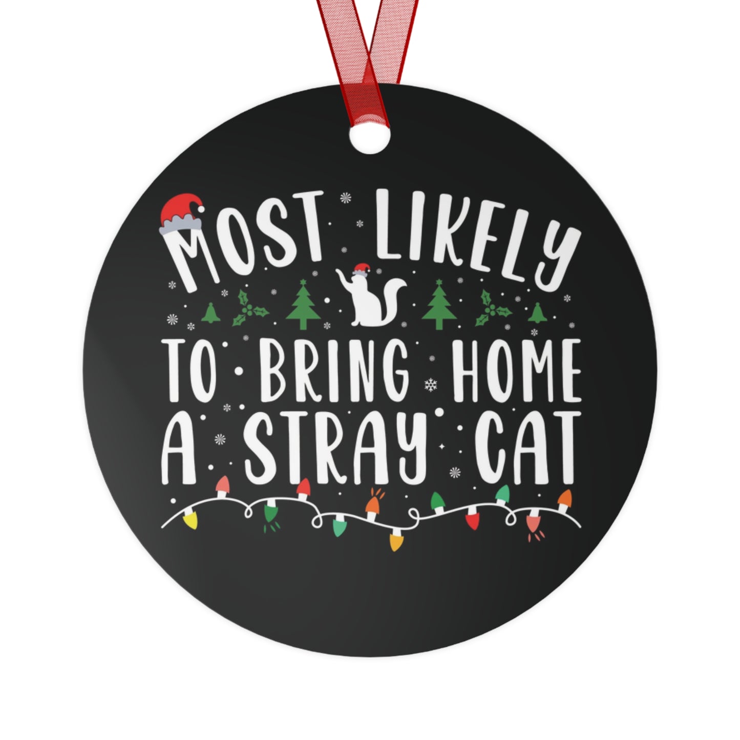 Most Likely To Ornament Funny Matching Family Metal Ornament Personalized Christmas Party Ornament Friends White Elephant Gift Home A Stray