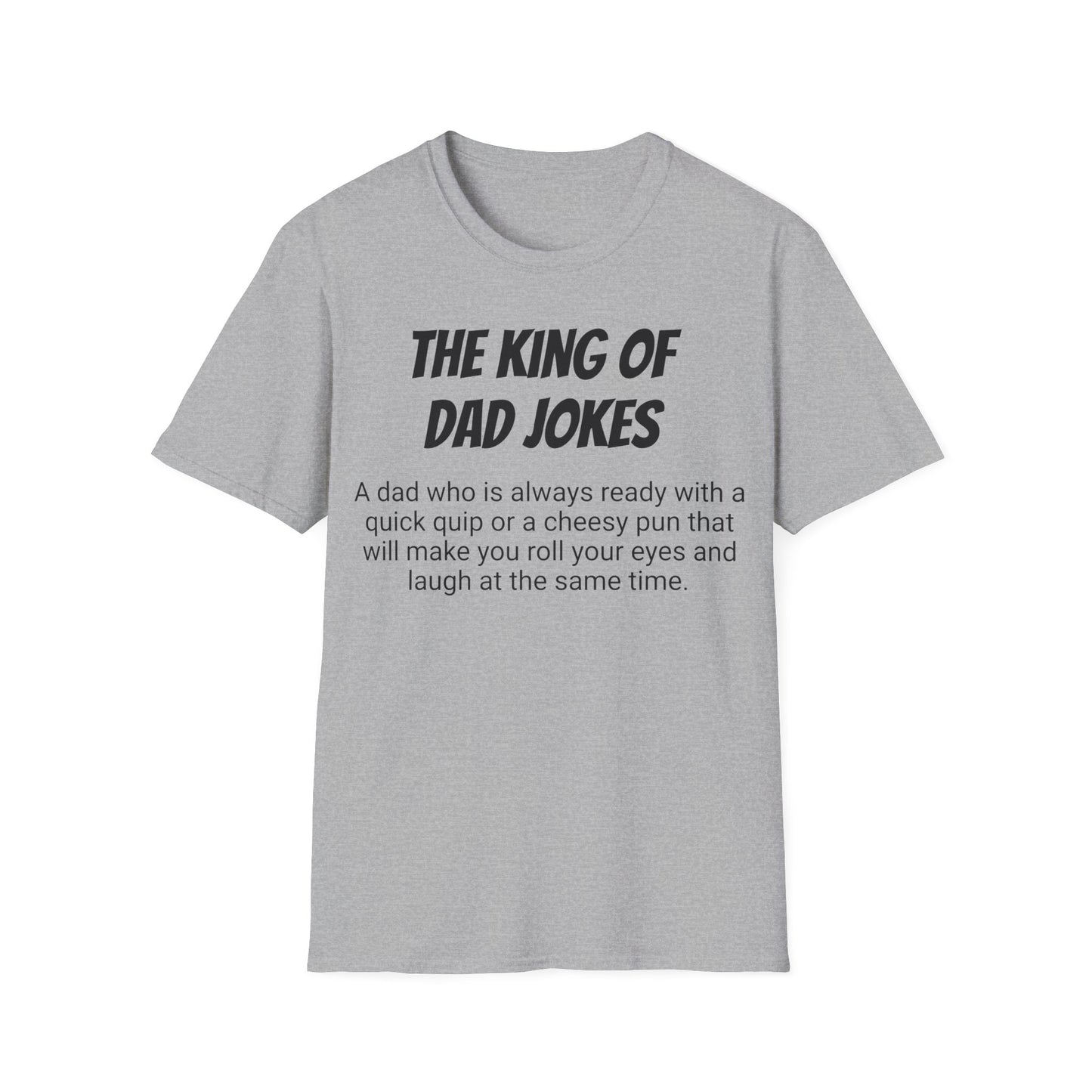 Funny Dad's Mens Softstyle T-shirt, "The King of Dad Jokes", Father's Day Gift, Adult Humorous Unique Novelty Apparel Present