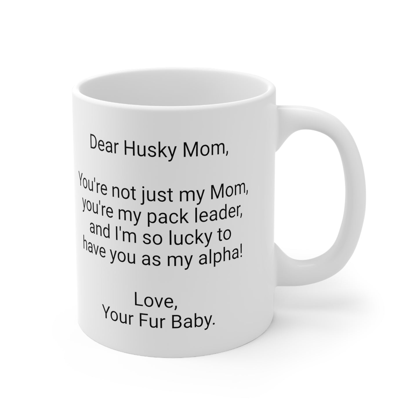 Husky Mother's Day 11oz Coffee Mug, "...Mom, you're my pack ..", Unique Novelty Dog Mother's Present, Dog Mom Gift, Dog Lover Cup, Fur Mom