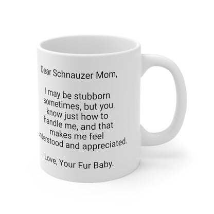 Schnauzer Mother's Day 11oz Coffee Mug, "I may be stubborn...", Unique Novelty Dog Mother's Present, Dog Mom Gift, Dog Lover Cup, Fur Mom