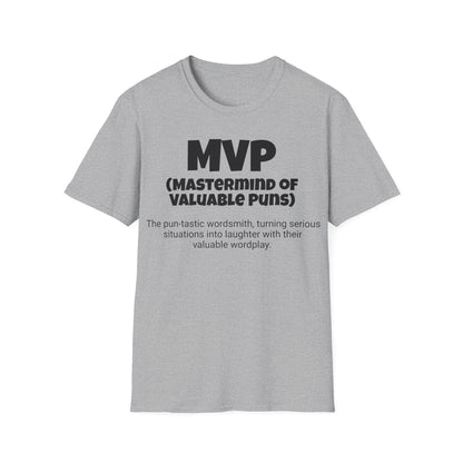 Funny Unisex Softstyle T-Shirt,"MVP -Mastermind of Valuable Puns", Unique Apparel Gift, Humorous Cool Gag Novelty Tee Present