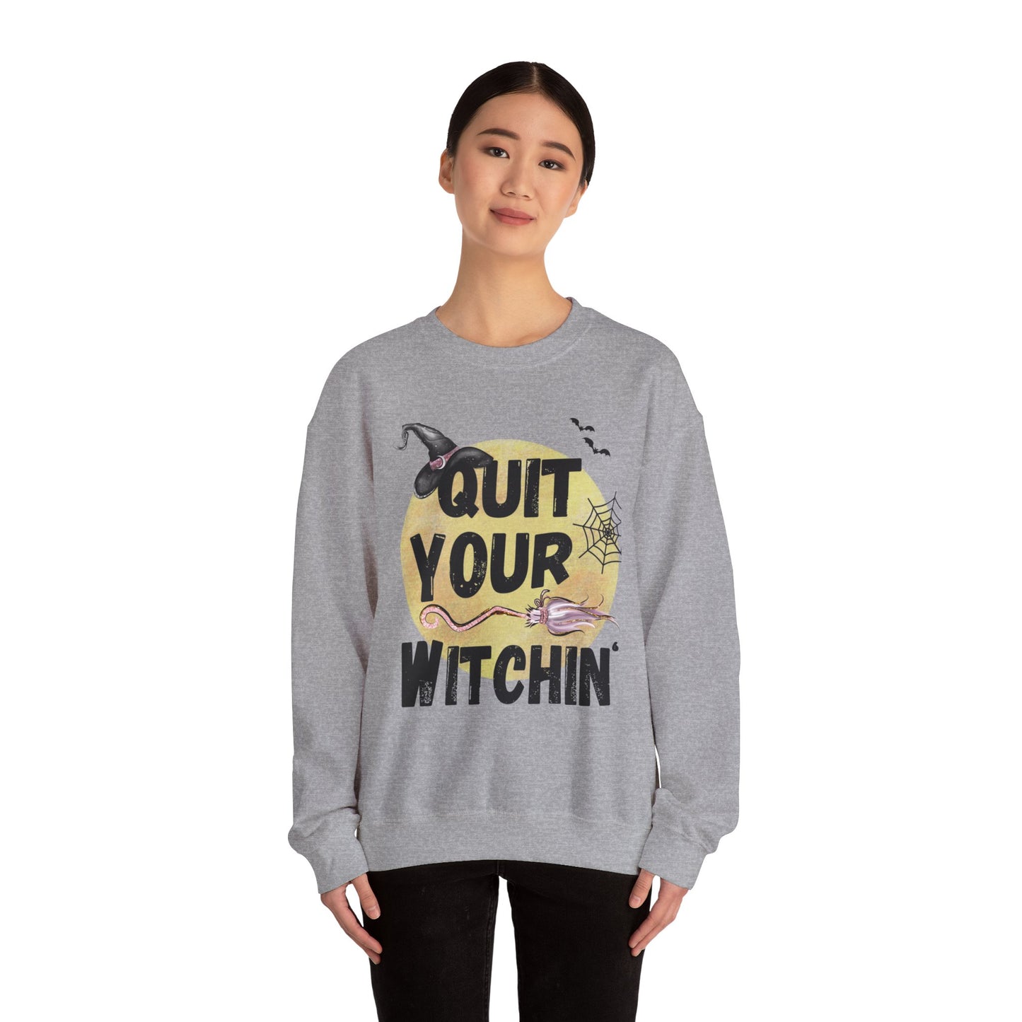 Quit Your Witchin' Crewneck Sweatshirt Funny Halloween Sweater Witchy Sweatshirt Punny Crewneck Quit Complaining Sweat Magical Spooky Season