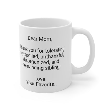 Funny Mother's Day 11oz Coffee Mug,"..spoiled..Your Favorite",Unique Novelty Mother's Day Present,Fun Special Occasion,Love Appreciation Cup