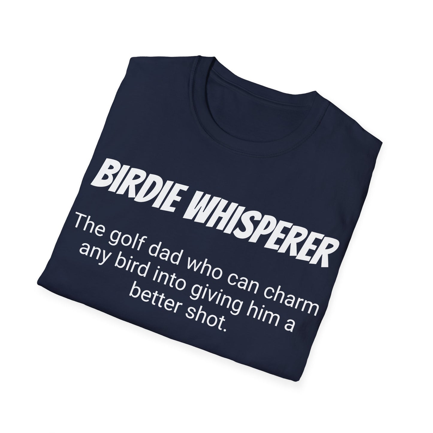 Funny Golf Dad's Mens Softstyle T-shirt, "Birdie Whisperer", Father's Day Gift, Humorous Unique Novelty Apparel Present