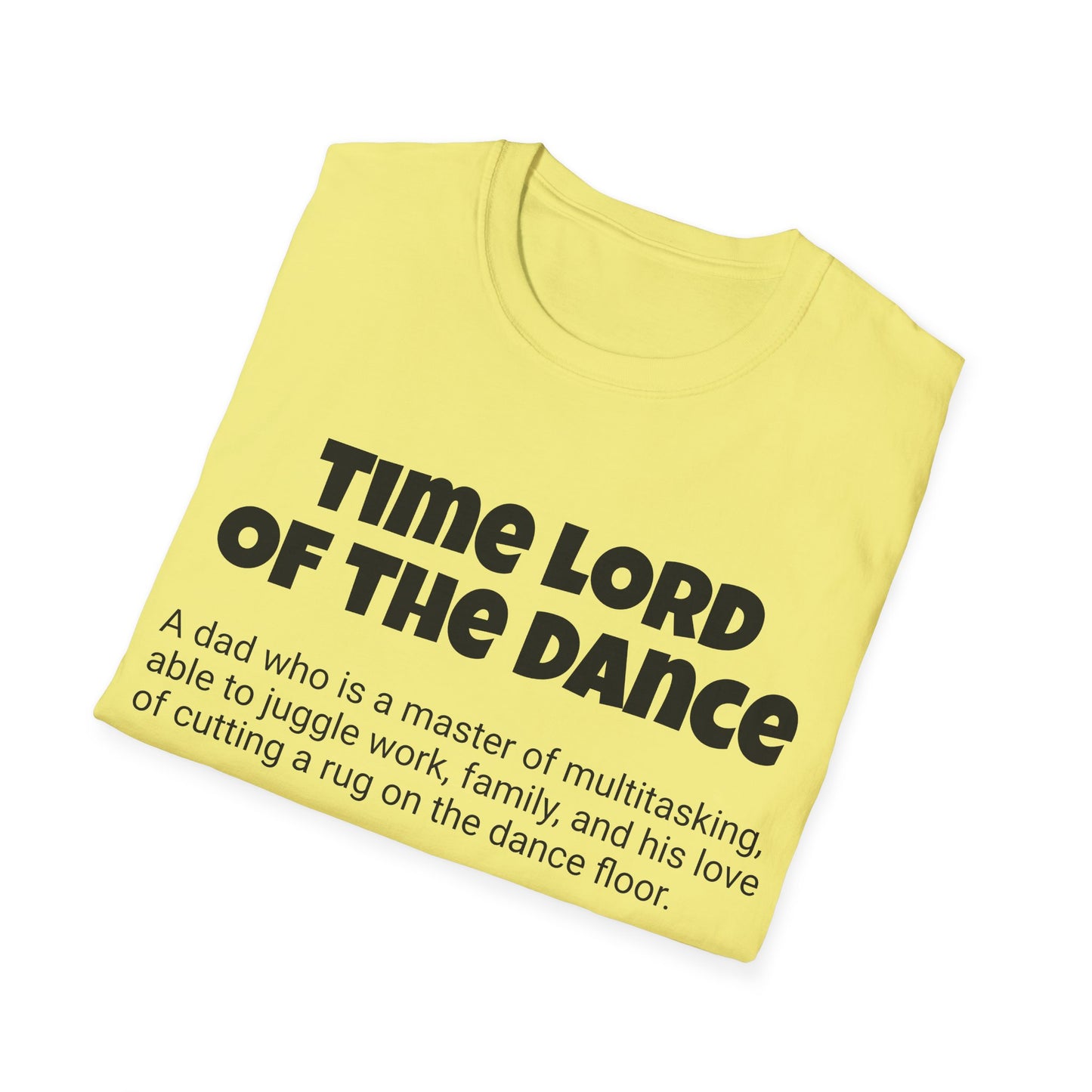 Funny Dad's Mens Softstyle T-shirt, "Time Lord of the Dance", Father's Day Gift,Adult Humorous Unique Novelty Apparel Present