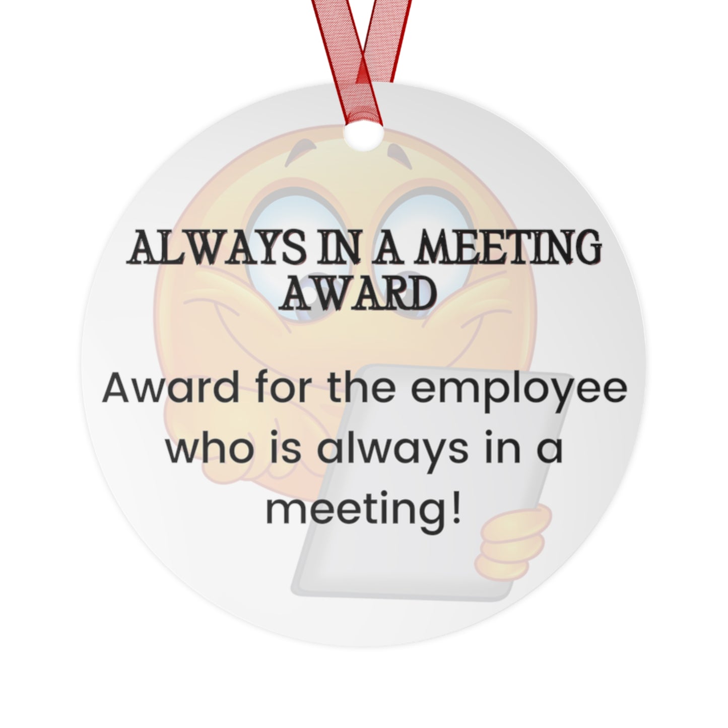 Funny Office Award Metal Ornament Always in a Meeting Award Funny Coworkers Work Party Gift Year End Ornament Office Gift Employee Ornament