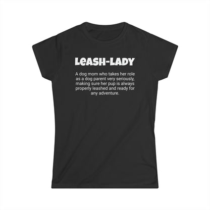 Funny Dog Mom's Women's Softstyle Tee, "Leash-lady", Mother's Day Gift, For Her T-shirt, Ladies Adult Unique Novelty Present