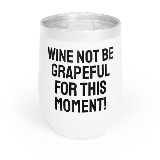 Funny Mother's Chill Wine Tumbler, ,"...be grapeful for...",Mother's Day Gift, Best Present for Mom,Christmas,Birthday, Unique Novelty Bar