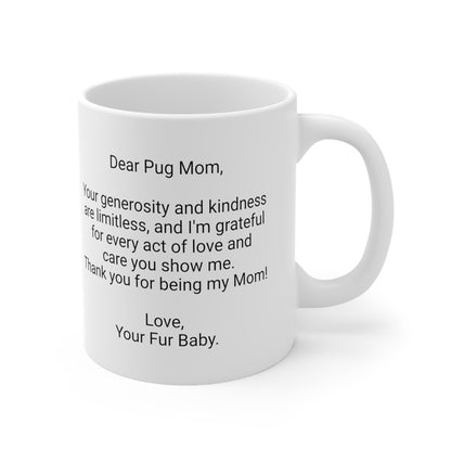 Pug Mother's Day 11oz Coffee Mug,".our generosity and kindness...",Unique Novelty Dog Mother's Present, Dog Mom Gift, Dog Lover Cup, Fur Mom