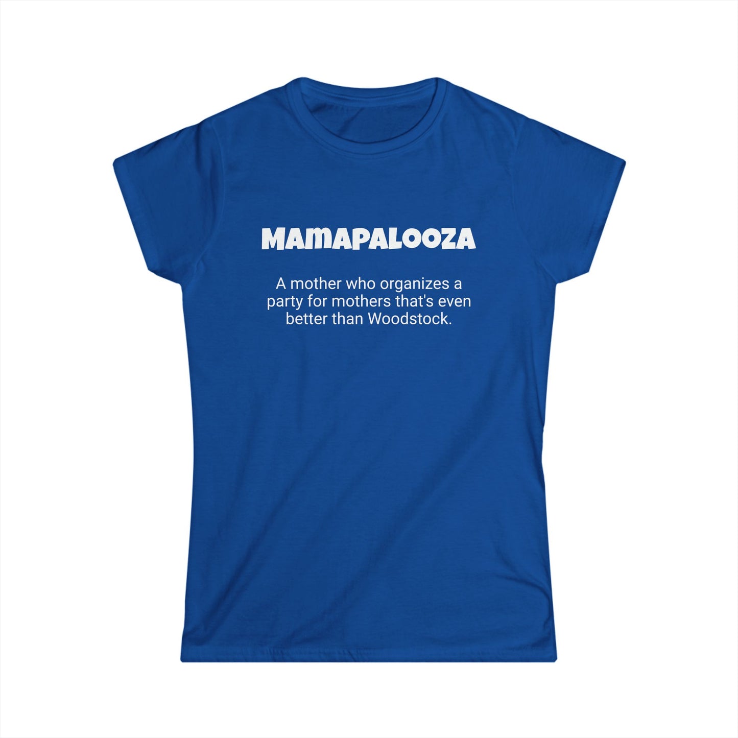 Funny Mom's Women's Softstyle Tee, "Mamapalooza", Mother's Day Gift,T-shirt for Her, Ladies Adult Unique Novelty Present