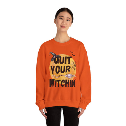 Quit Your Witchin' Crewneck Sweatshirt Funny Halloween Sweater Witchy Sweatshirt Punny Crewneck Quit Complaining Sweat Magical Spooky Season