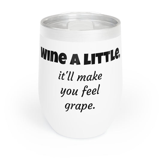 Funny Mother's Chill Wine Tumbler, ,"...make you feel grape.",Mother's Day Gift, Best Present for Mom,Christmas,Birthday, Unique Novelty Bar