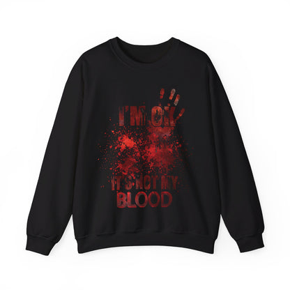 I'm Ok it's not my Blood Sweatshirt Funny Halloween Sweater Funny Horror Fan Club Sweatshirt Horror Movie Addict Halloween Sweatshirt Gift