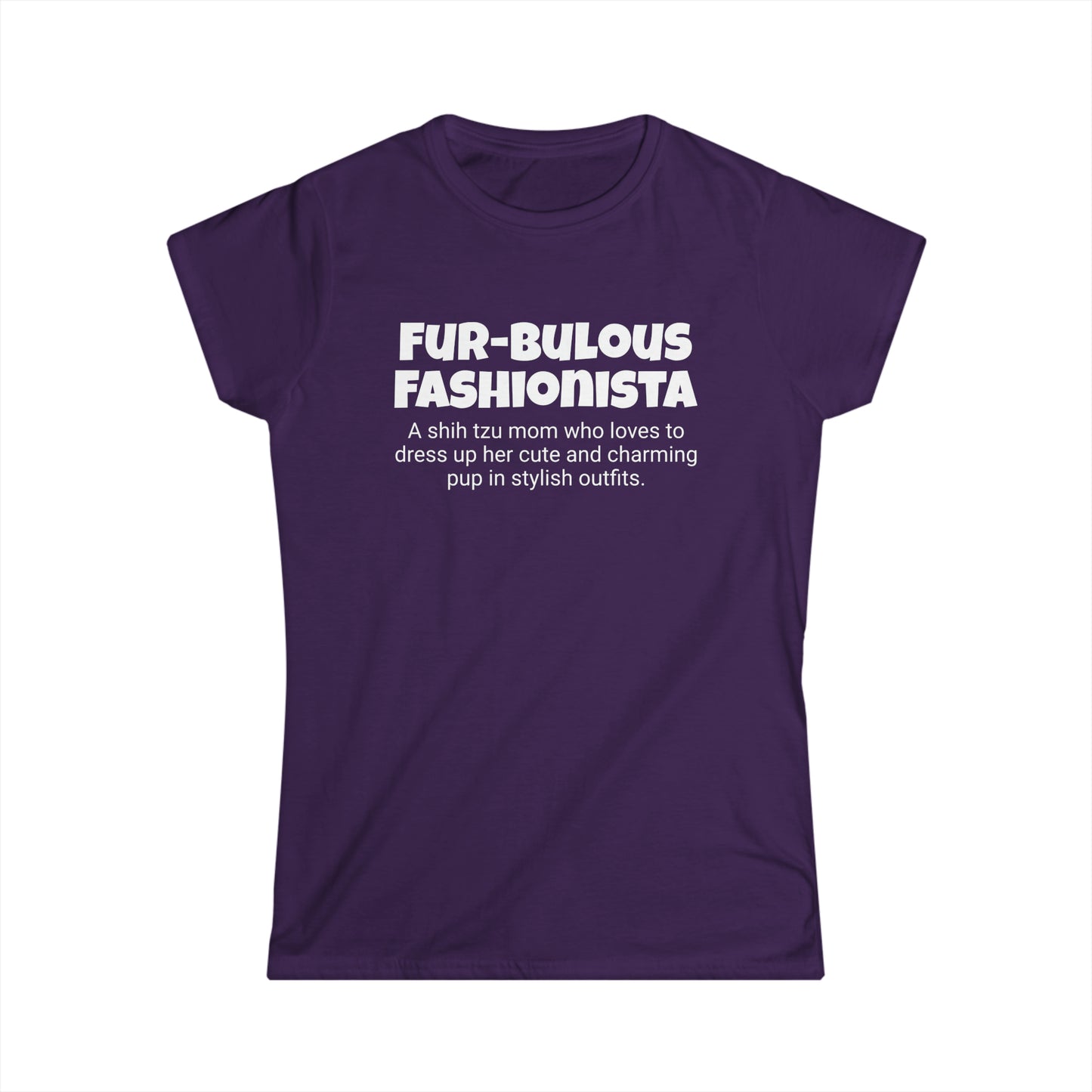 Funny Shih Tzu Mom's Women's Softstyle Tee,"Fur-bulous Fashionista",Dog Mother's Day Gift,Ladies Adult Unique Novelty T-shirt