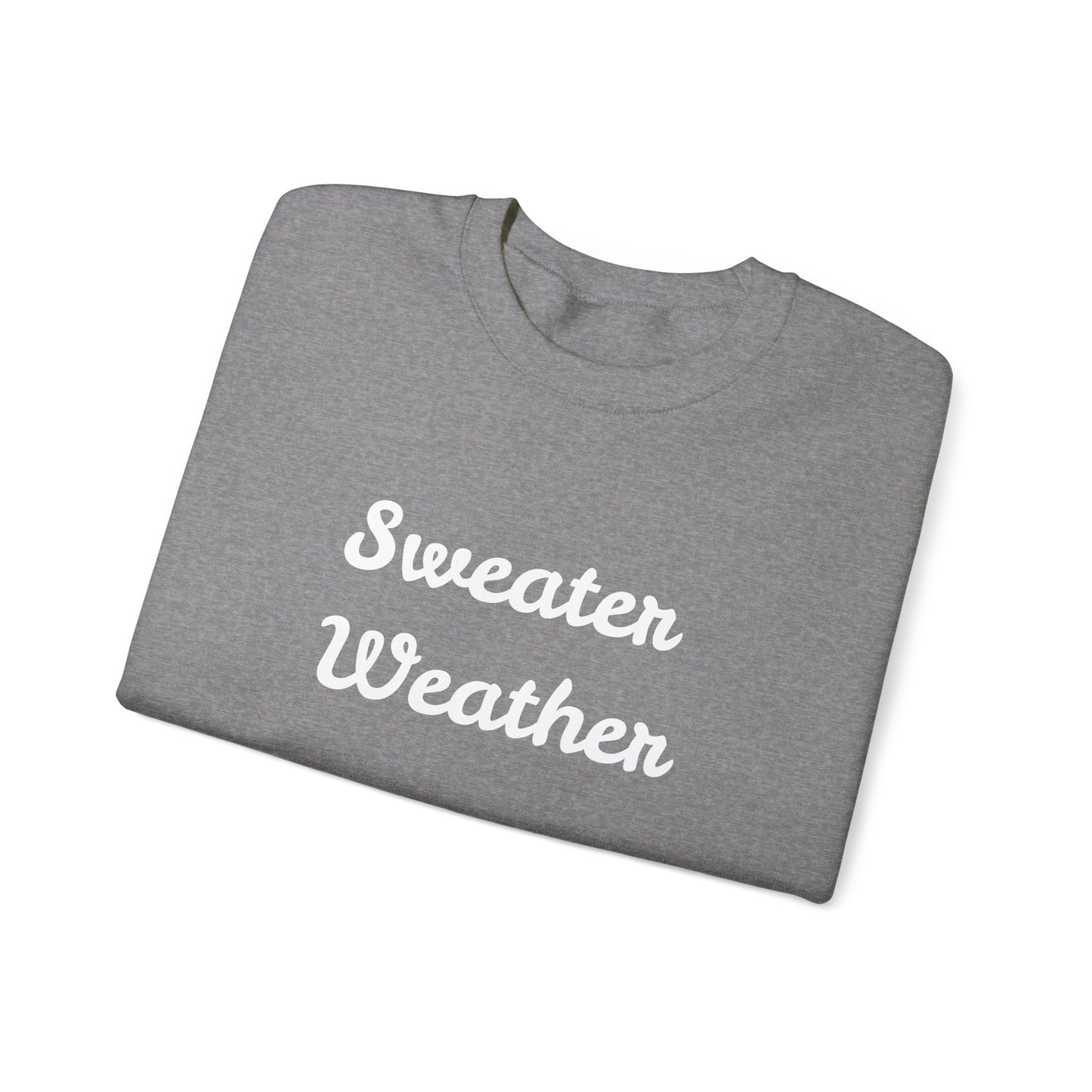 Fun Unisex Crewneck Sweatshirt,"Sweater Weather", Cute Unique Him/Her Gift, Novelty Present Christmas, Birthday, Any Occasion