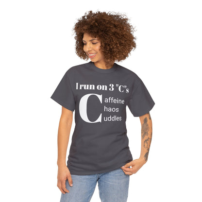 Funny Mom's Unisex Heavy Cotton Tee,"I run on 3 "C"s..",Mother's Day Gift,T-shirt for Her,Ladies Adult Unique Novelty Present