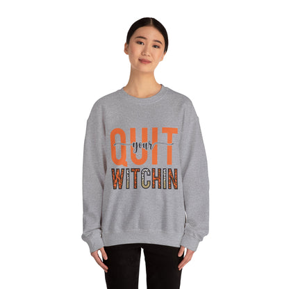 Quit Your Witchin' Sweatshirt Funny Halloween Sweater Witchy Sweatshirt Punny Sweater Quit Complaining Sweat Magical Spooky Season Crewneck