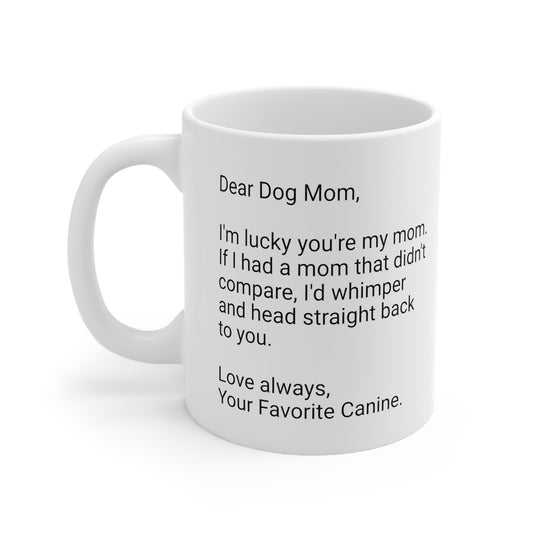 Dog Mother's Day 11oz Coffee Mug,"...Your Favorite Canine", Funny Novelty Dog Mother's Present, Dog Mom Gift, Dog Lover Cup, Fur Mama