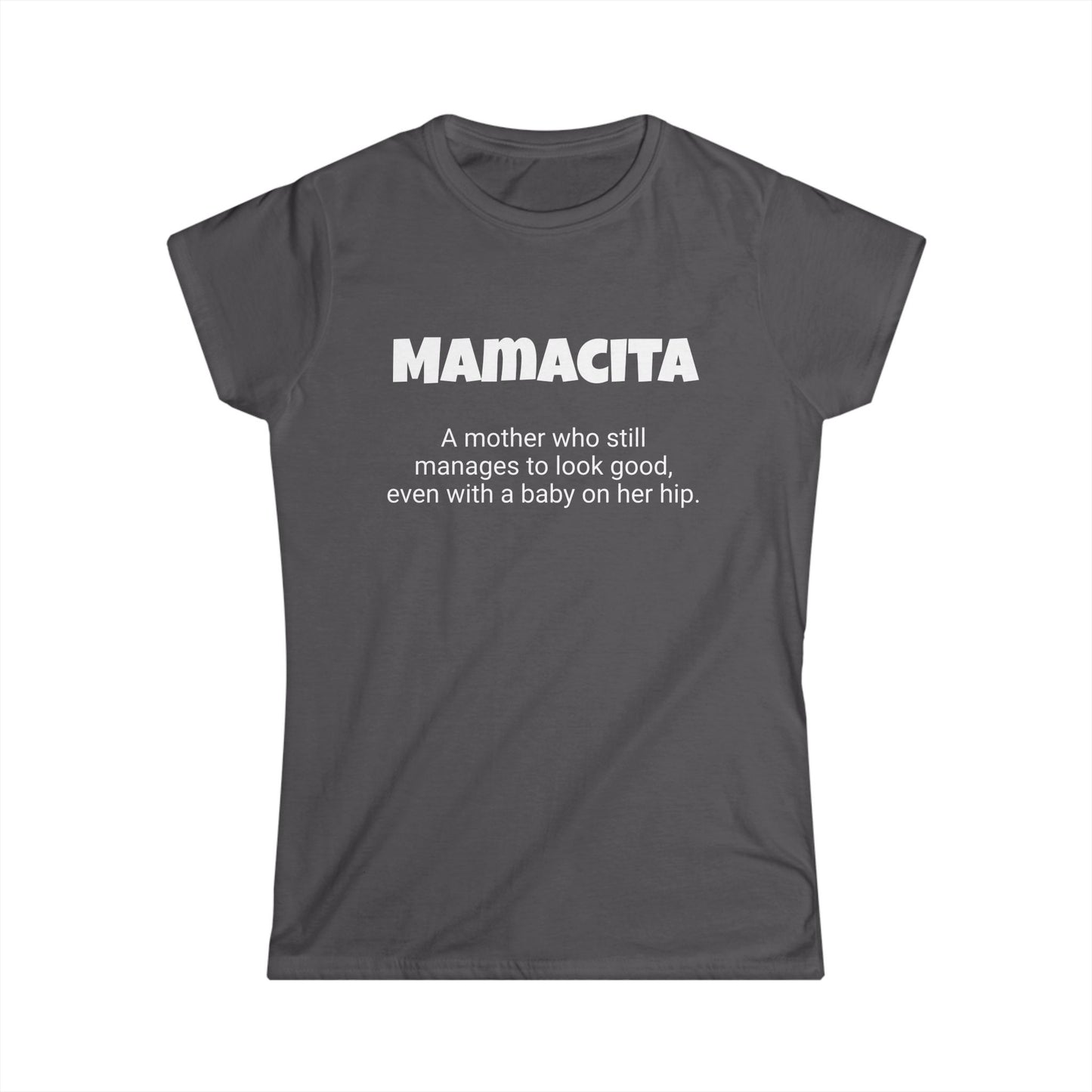 Funny Mom's Women's Softstyle Tee, "Mamacita", Mother's Day Gift,T-shirt for Her, Ladies Adult Unique Novelty Present