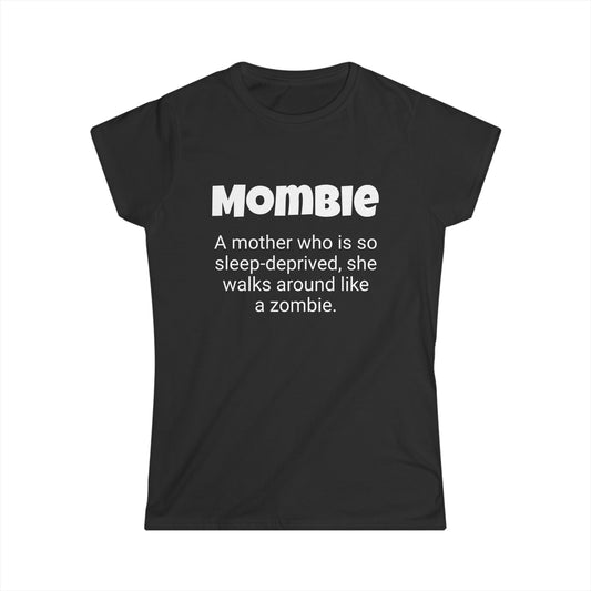 Funny Mom's Women's Softstyle Tee, "Mombie", Mother's Day Gift,T-shirt for Her, Ladies Adult Unique Novelty Present