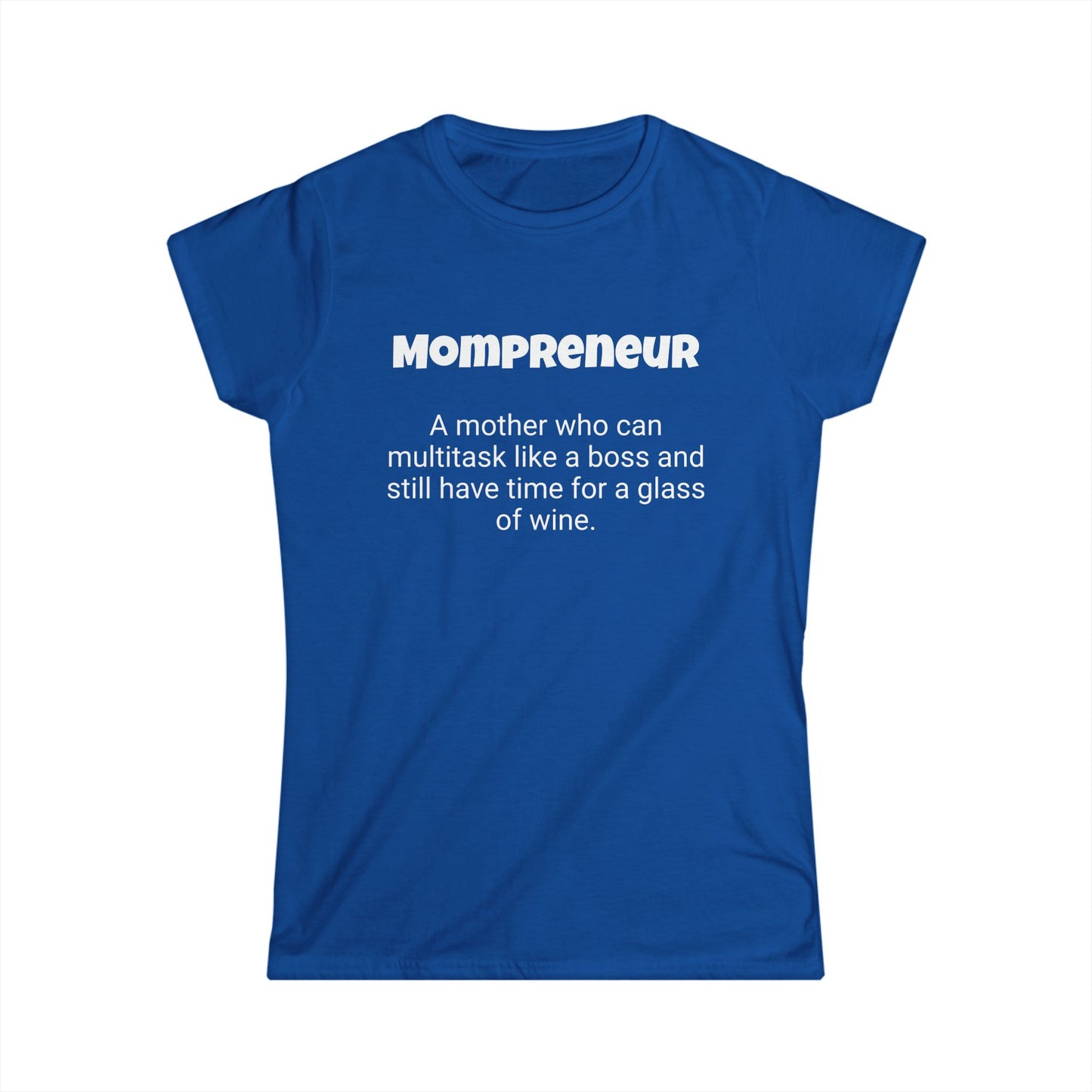 Funny Mom's Women's Softstyle Tee, "Mompreneur", Mother's Day Gift,T-shirt for Her, Ladies Adult Unique Novelty Present